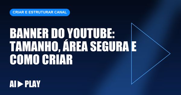 Capa do artigo: Banner do YouTube: tamanho, área segura e como criar