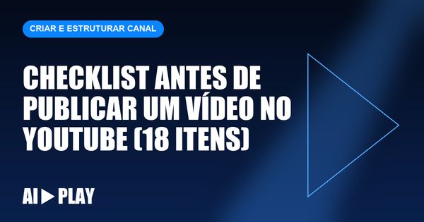 Capa do artigo: Checklist antes de publicar um vídeo no YouTube (18 itens)