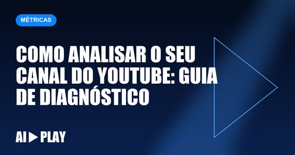 Capa do artigo: Como analisar o seu canal do YouTube: guia de diagnóstico