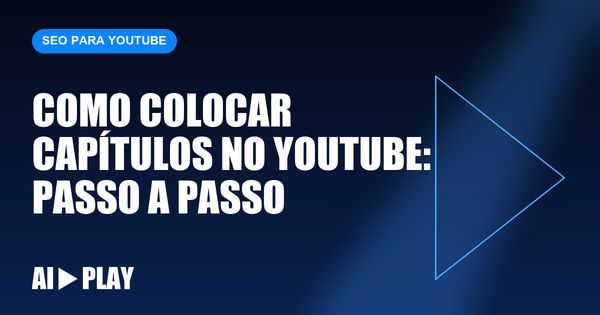 Capa do artigo: Como colocar capítulos no YouTube: passo a passo