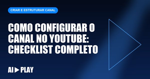 Capa do artigo: Como configurar o canal no YouTube: checklist completo