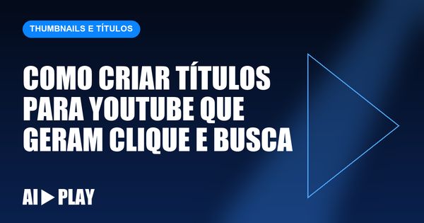 Capa do artigo: Como criar títulos para YouTube que geram clique e busca
