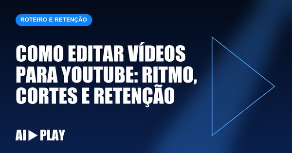Capa do artigo: Como editar vídeos para YouTube: ritmo, cortes e retenção