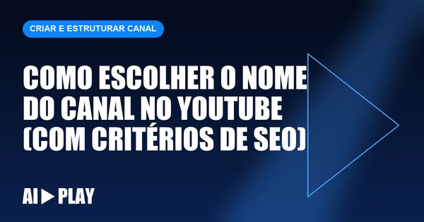Capa do artigo: Como escolher o nome do canal no YouTube (com critérios de SEO)