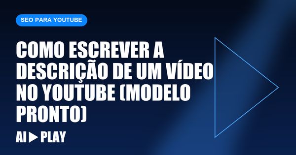 Capa do artigo: Como escrever a descrição de um vídeo no YouTube (modelo pronto)