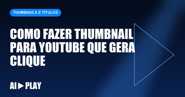 Capa do artigo: Como fazer thumbnail para YouTube que gera clique