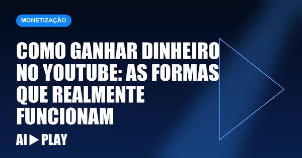 Capa do artigo: Como ganhar dinheiro no YouTube: as formas que realmente funcionam