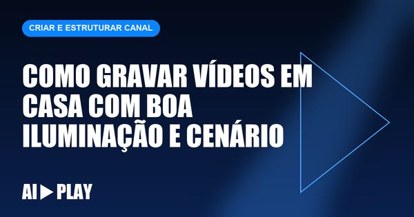 Capa do artigo: Como gravar vídeos em casa com boa iluminação e cenário