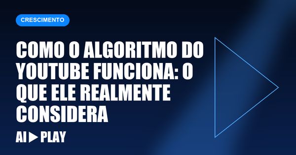 Capa do artigo: Como o algoritmo do YouTube funciona: o que ele realmente considera