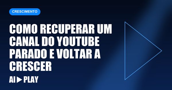 Capa do artigo: Como recuperar um canal do YouTube parado e voltar a crescer