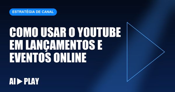 Capa do artigo: Como usar o YouTube em lançamentos e eventos online