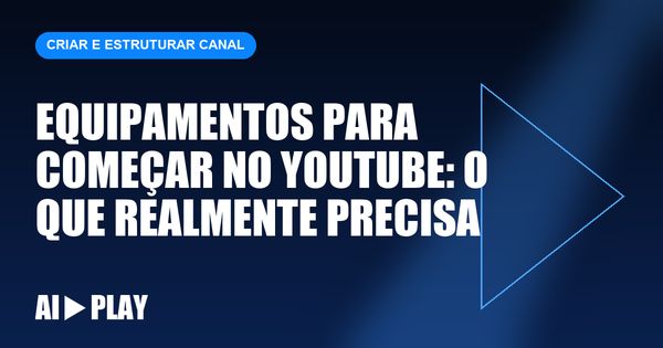 Capa do artigo: Equipamentos para começar no YouTube: o que realmente precisa