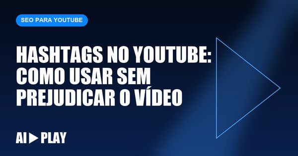 Capa do artigo: Hashtags no YouTube: como usar sem prejudicar o vídeo