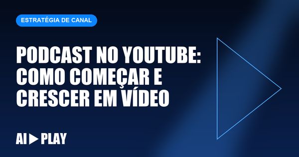 Capa do artigo: Podcast no YouTube: como começar e crescer em vídeo