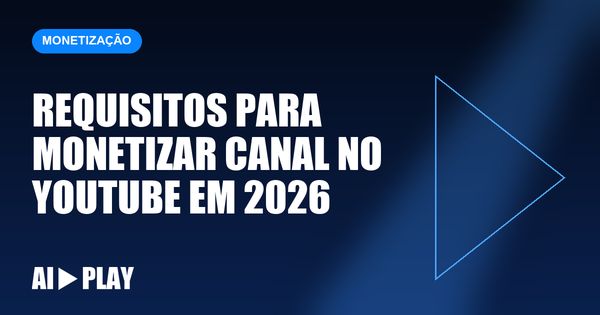 Capa do artigo: Requisitos para monetizar canal no YouTube em 2026