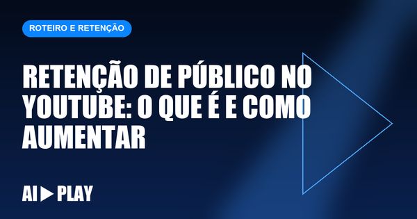 Capa do artigo: Retenção de público no YouTube: o que é e como aumentar