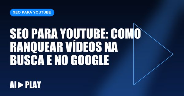 Capa do artigo: SEO para YouTube: como ranquear vídeos na busca e no Google