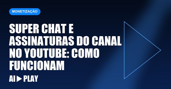 Capa do artigo: Super Chat e assinaturas do canal no YouTube: como funcionam