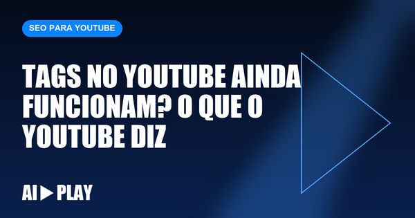 Capa do artigo: Tags no YouTube ainda funcionam? O que o YouTube diz
