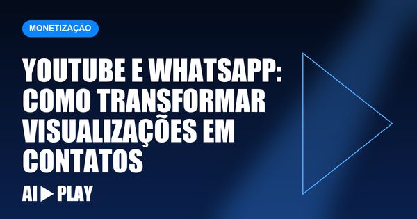 Capa do artigo: YouTube e WhatsApp: como transformar visualizações em contatos