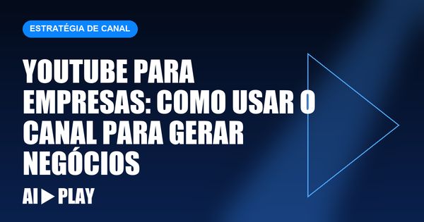 Capa do artigo: YouTube para empresas: como usar o canal para gerar negócios